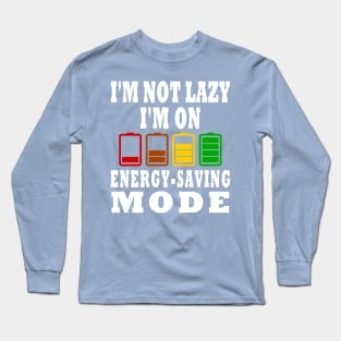 I'm Not Lazy I'm On Energy-Saving Mode Design Long Sleeve T-Shirt